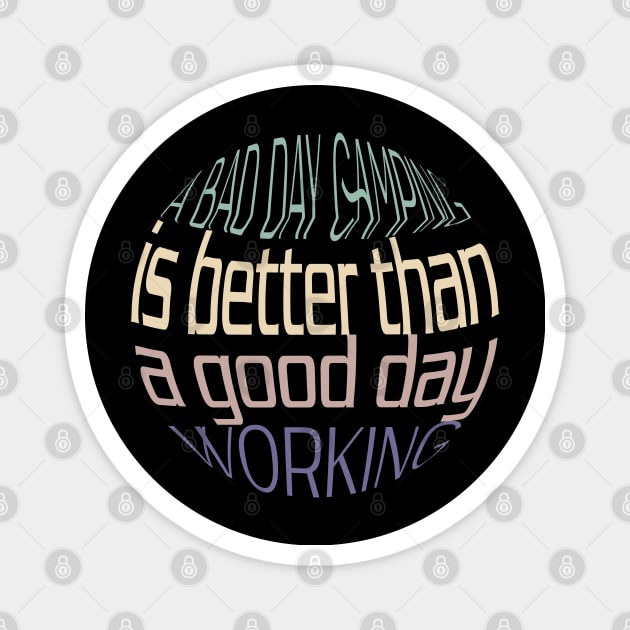 Funny A bad day camping is better than a good day working Magnet by Duodesign